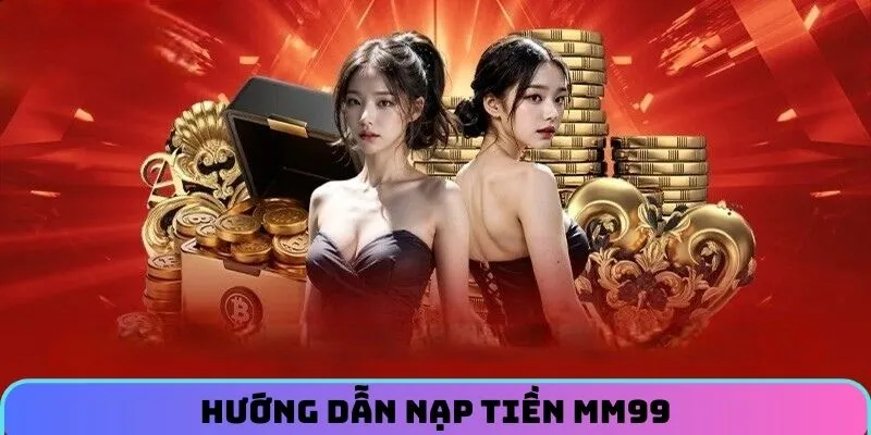 cac-buoc-cu-the-khi-nap-tien-mm99