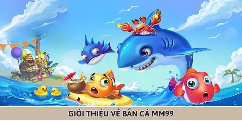 doi-net-ve-ban-ca-mm99-danh-cho-nguoi-moi-tap-choi